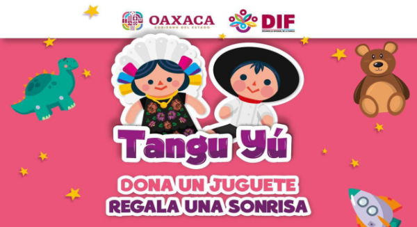 Inicia DIF Estatal campaña Tangu Yú para recabar juguetes en favor de la niñez oaxaqueña
