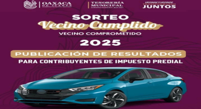 El Gobierno Municipal de Oaxaca de Juárez da a conocer la lista de ganadores del Sorteo "Vecino Cumplido, Vecino Comprometido" 2025
