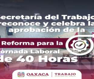 Destaca Secretaria del Trabajo Estatal aprobación de reforma constitucional que reduce jornada laboral a 40 horas